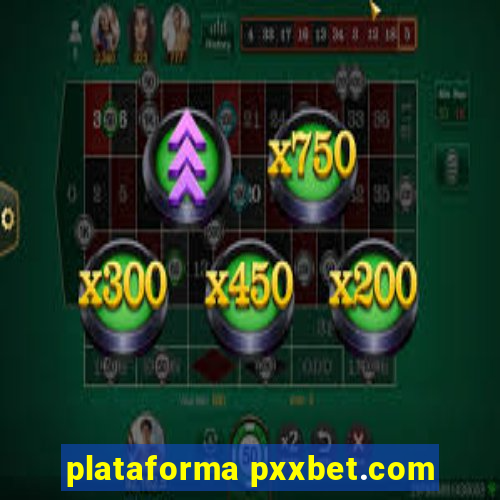 plataforma pxxbet.com